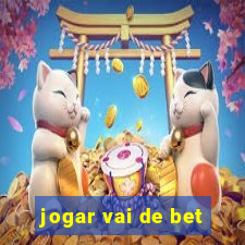 jogar vai de bet