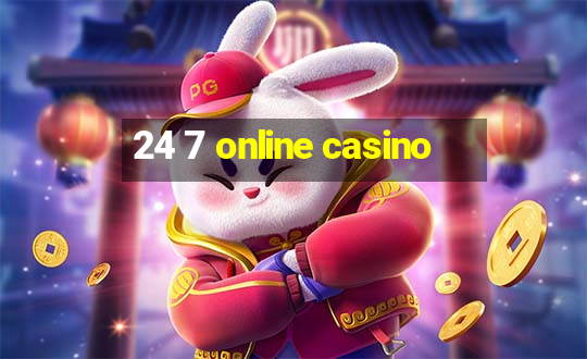 24 7 online casino