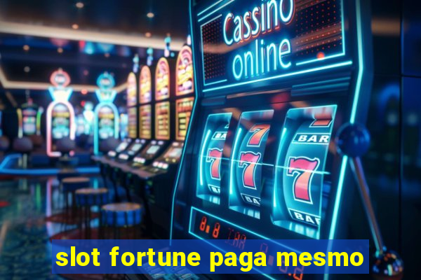 slot fortune paga mesmo