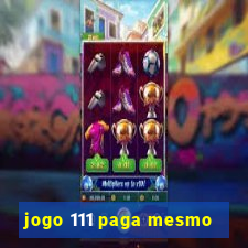 jogo 111 paga mesmo