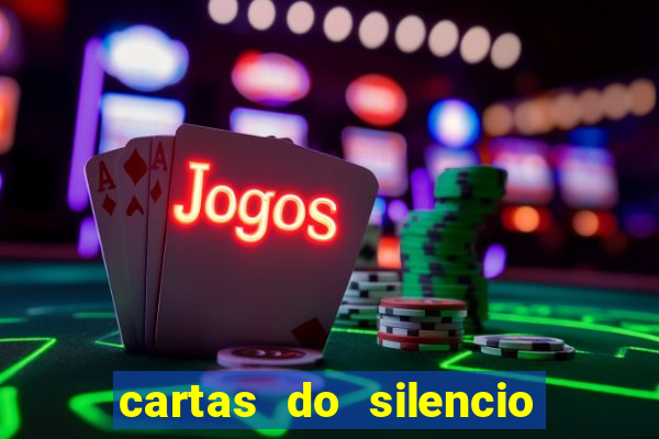 cartas do silencio faz bem