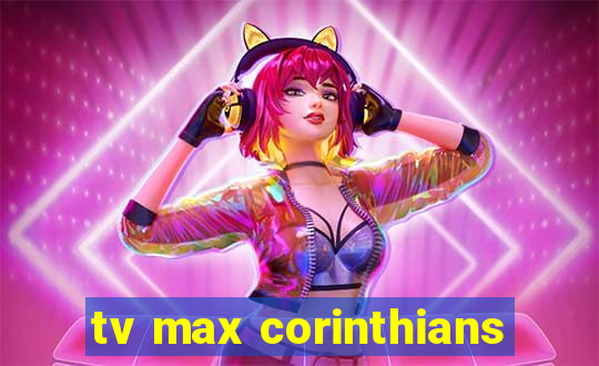 tv max corinthians