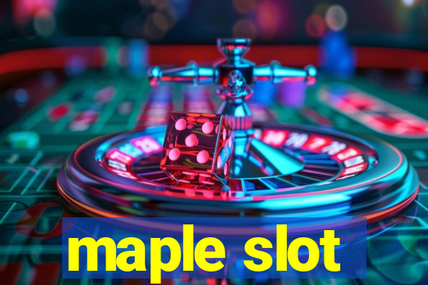 maple slot