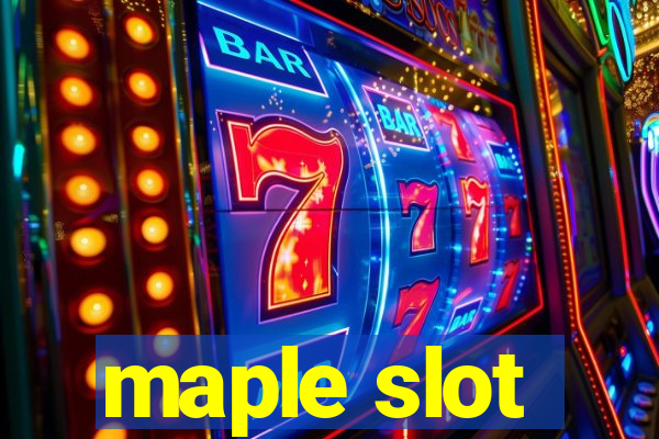 maple slot