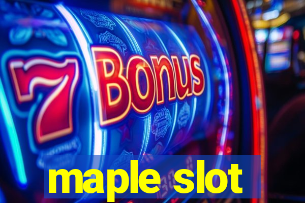 maple slot