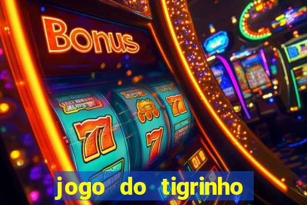 jogo do tigrinho que da bonus