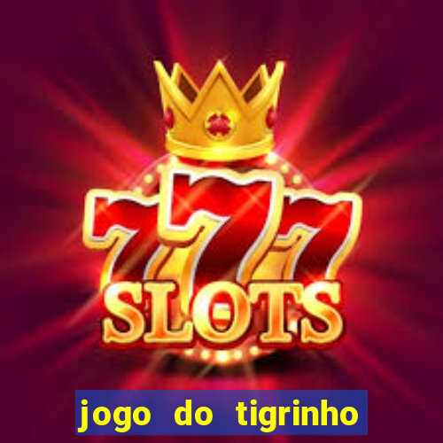 jogo do tigrinho que da bonus