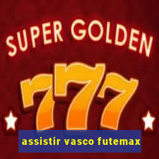 assistir vasco futemax