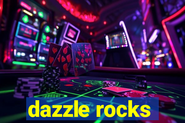 dazzle rocks