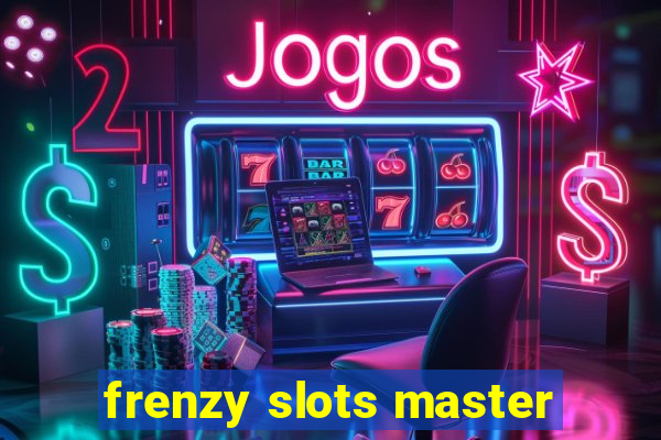 frenzy slots master