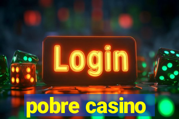 pobre casino