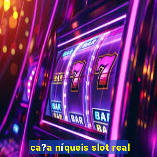 ca?a níqueis slot real