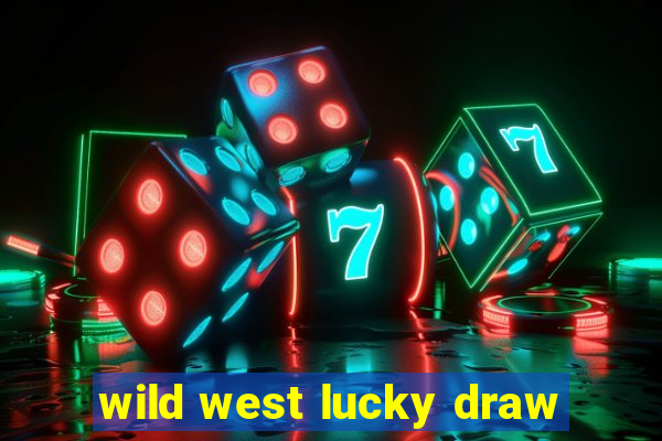 wild west lucky draw