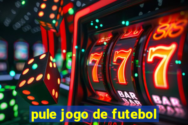 pule jogo de futebol