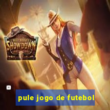 pule jogo de futebol