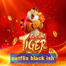 netflix black ish