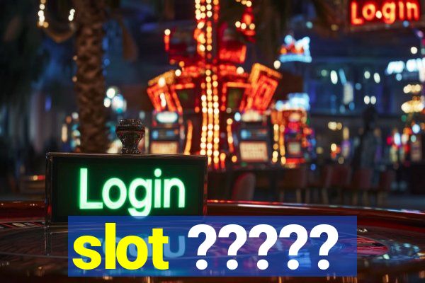 slot ?????