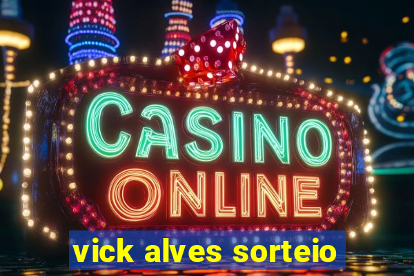 vick alves sorteio