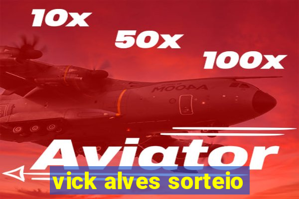 vick alves sorteio