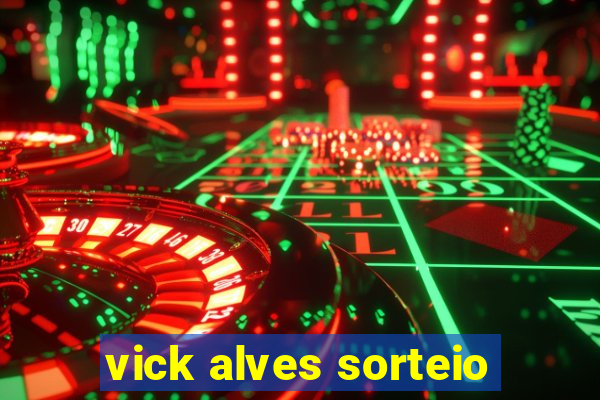 vick alves sorteio