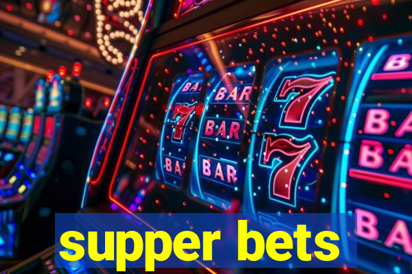 supper bets