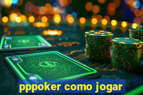 pppoker como jogar