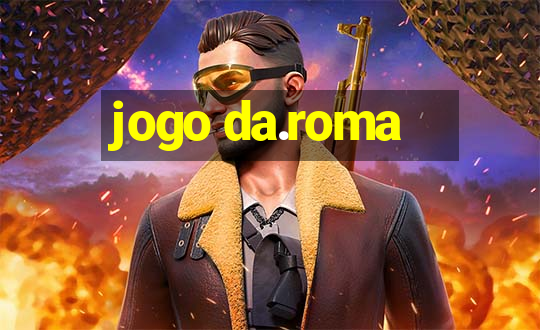 jogo da.roma