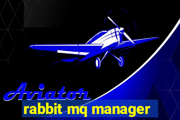 rabbit mq manager