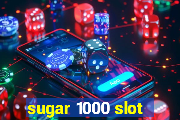 sugar 1000 slot