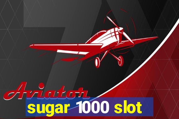 sugar 1000 slot