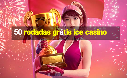 50 rodadas grátis ice casino