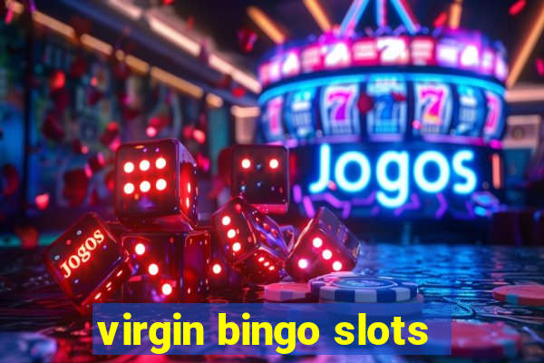 virgin bingo slots