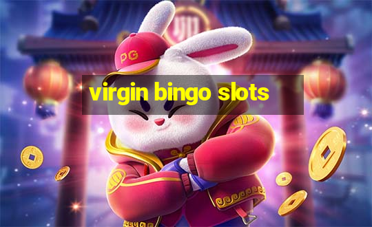 virgin bingo slots