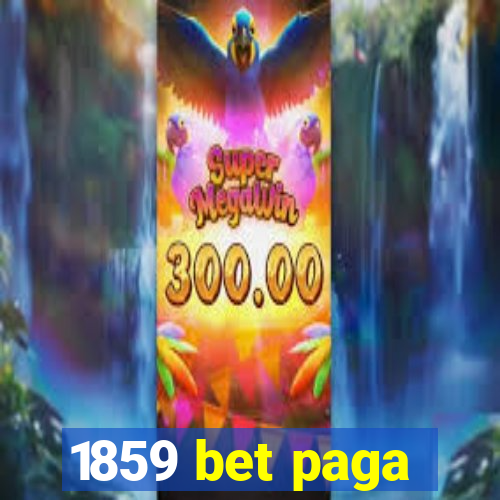 1859 bet paga