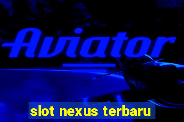 slot nexus terbaru