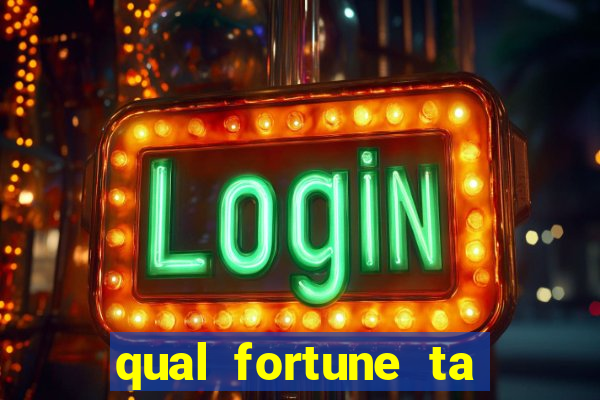 qual fortune ta pagando agora