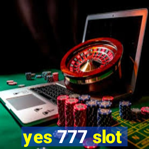 yes 777 slot