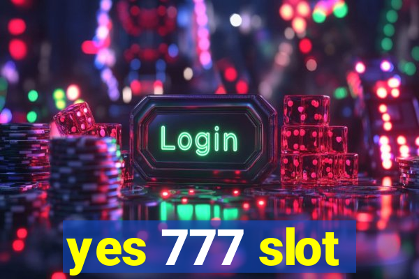 yes 777 slot