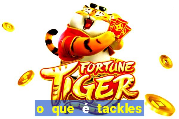 o que é tackles no futebol na betano