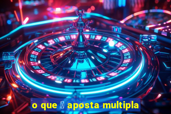 o que 茅 aposta multipla