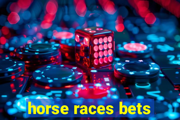 horse races bets