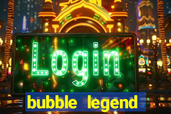 bubble legend ganhar dinheiro acesso antecipado