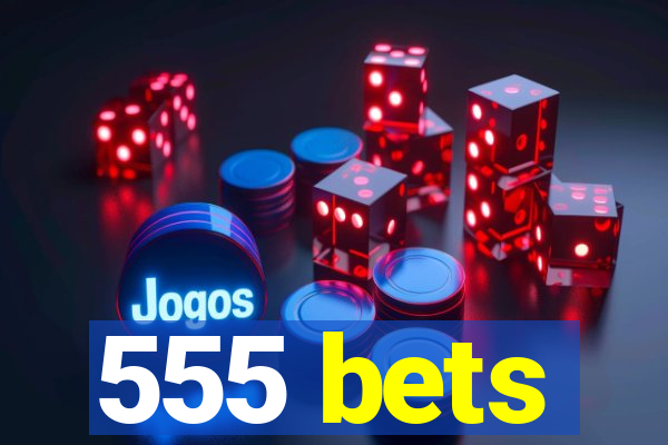 555 bets