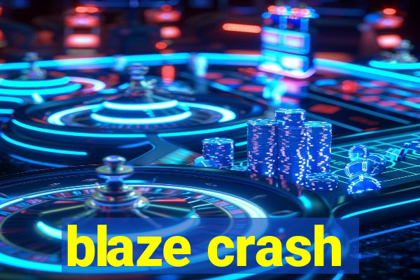 blaze crash