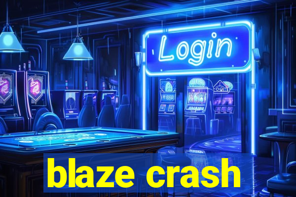 blaze crash