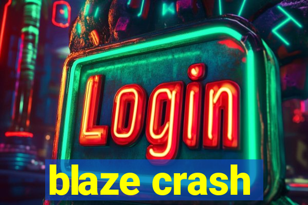 blaze crash