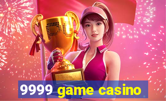 9999 game casino