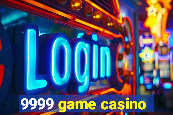 9999 game casino