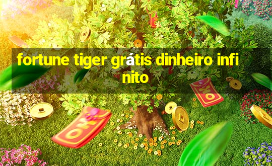 fortune tiger grátis dinheiro infinito