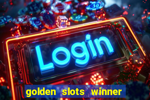 golden slots winner como sacar